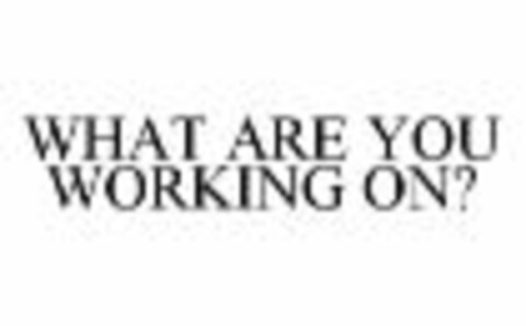 WHAT ARE YOU WORKING ON? Logo (WIPO, 01/11/2011)