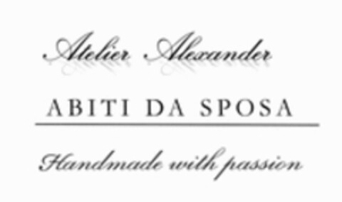 Atelier Alexander ABITI DA SPOSA Handmade with passion Logo (WIPO, 18.11.2019)