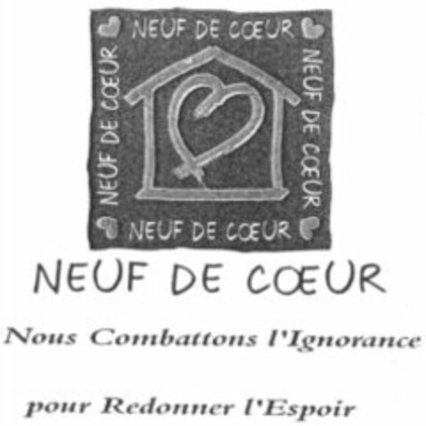 NEUF DE COEUR Nous Combattons l'Ignorance pour Redonner l'Espoir Logo (WIPO, 29.11.2000)