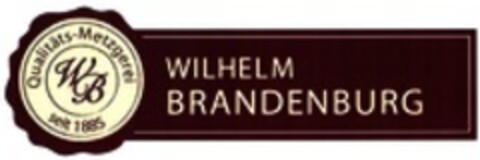WILHELM BRANDENBURG Qualitäts-Metzgerei WB seit 1885 Logo (WIPO, 29.10.2018)