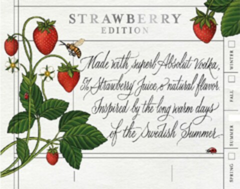 STRAWBERRY EDITION Made with superb Absolut Vodka 5% Strawberry Juice & natural flavor. Inspired by the long warm days of the Swedish Summer. SPRING SUMMER FALL WINTER. Logo (WIPO, 06/18/2019)