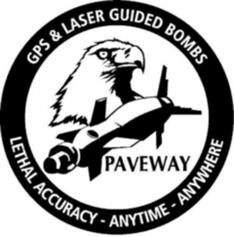 PAVEWAY LETHAL ACCURACY - ANYTIME - ANYWHERE GPS & LASER GUIDED BOMBS Logo (WIPO, 06.10.2010)