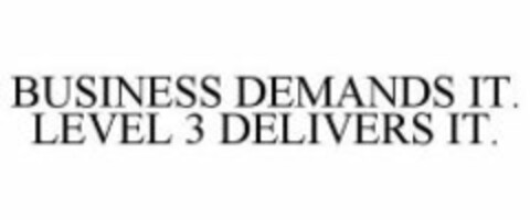 BUSINESS DEMANDS IT. LEVEL 3 DELIVERS IT. Logo (WIPO, 12/20/2010)