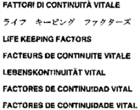 FATTORI DI CONTINUITÀ VITALE LIFE KEEPING FACTORS FACTEURS DE CONTINUITE VITALE Logo (WIPO, 25.06.2008)