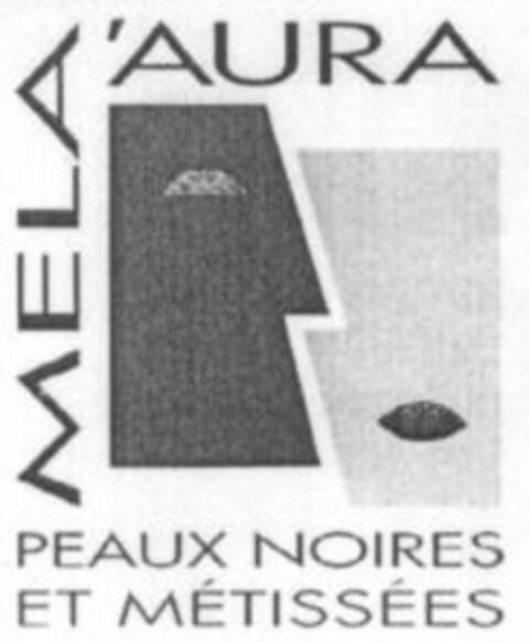 MELA'AURA PEAUX NOIRES ET MÉTISSÉES Logo (WIPO, 31.10.2003)