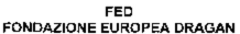 FED FONDAZIONE EUROPEA DRAGAN Logo (WIPO, 08/04/2010)