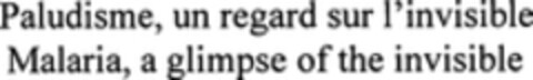 Paludisme, un regard sur l'invisible Malaria, a glimpse of the invisible Logo (WIPO, 09.10.2008)