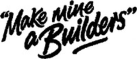 "Make Mine a Builders" Logo (WIPO, 17.09.2007)
