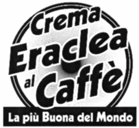 Crema Eraclea al Caffè La più Buona del Mondo Logo (WIPO, 03/27/2007)