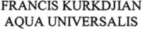FRANCIS KURKDJIAN AQUA UNIVERSALIS Logo (WIPO, 10/30/2013)