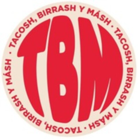 TBM . TACOSH, BIRRASH Y MÁSH . TACOSH, BIRRASH Y MÁSH . TACOSH, BIRRASH Y MÁSH Logo (WIPO, 07/10/2023)