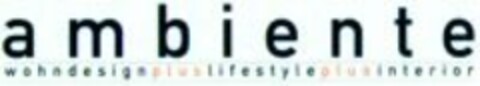 ambiente wohndesign plus lifestyle plus interior Logo (WIPO, 09.09.2004)