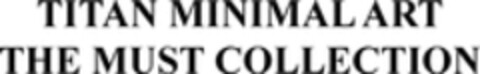 TITAN MINIMAL ART THE MUST COLLECTION Logo (WIPO, 19.06.2008)