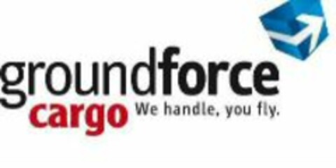 groundforce cargo We handle, you fly. Logo (WIPO, 11.12.2009)