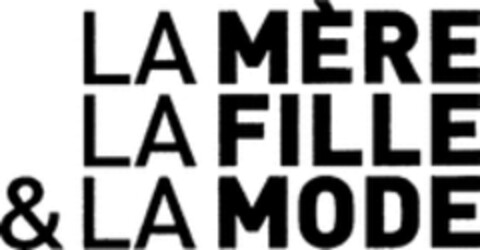 LA MÈRE LA FILLE & LA MODE Logo (WIPO, 07.05.2010)