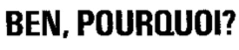 BEN, POURQUOI? Logo (WIPO, 25.11.1993)