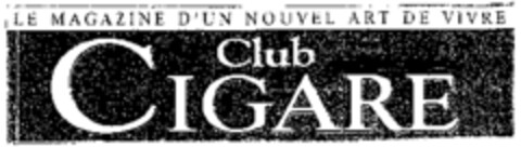 LE MAGAZINE D'UN NOUVEL ART DE VIVRE Club CIGARE Logo (WIPO, 01.10.1999)