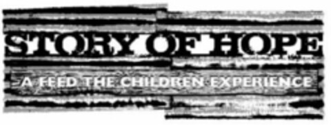 STORY OF HOPE A FEED THE CHILDREN EXPERIENCE Logo (WIPO, 22.10.2013)