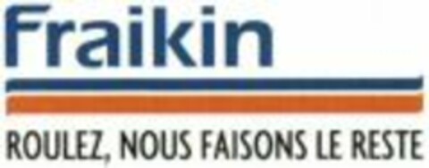 Fraikin ROULEZ, NOUS FAISONS LE RESTE Logo (WIPO, 07.02.2011)