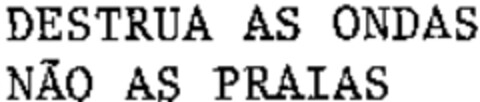 DESTRUA AS ONDAS NÃO AS PRAIAS Logo (WIPO, 07.12.2000)