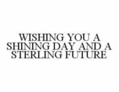 WISHING YOU A SHINING DAY AND A STERLING FUTURE Logo (WIPO, 23.06.2010)