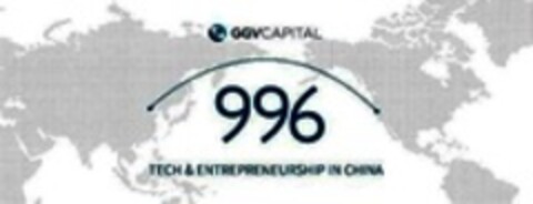 GGVCAPITAL 996 TECH & ENTREPRENEURSHIP IN CHINA Logo (WIPO, 12.03.2019)