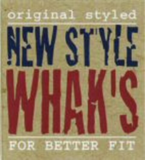 ORIGINAL STYLED NEW STYLE WHAK'S FOR BETTER FIT Logo (WIPO, 10/10/2008)