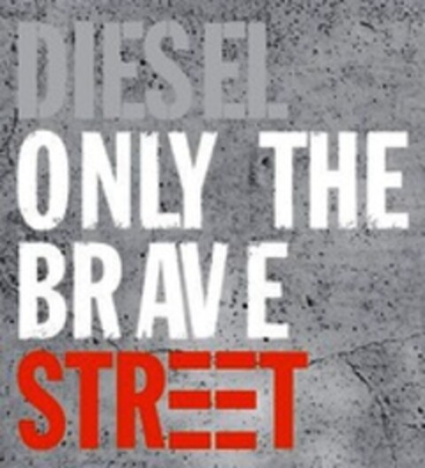 DIESEL ONLY THE BRAVE STREET Logo (WIPO, 05.07.2018)