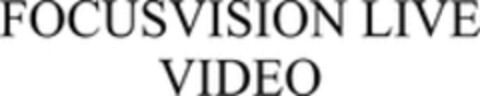 FOCUSVISION LIVE VIDEO Logo (WIPO, 05/15/2019)