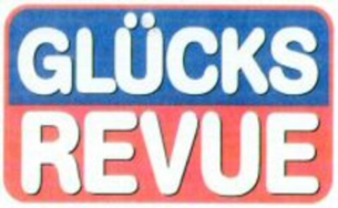 GLÜCKS REVUE Logo (WIPO, 20.01.2005)
