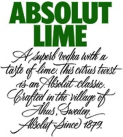 ABSOLUT LIME A superb vodka with a taste of lime. This citrus twist is an Absolut classic. Crafted in the village of Ahus, Sweden. Absolut since 1879. Logo (WIPO, 06/01/2018)