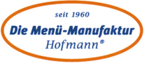 seit 1960 Die Menü-Manufaktur Hofmann Logo (WIPO, 07/27/2013)