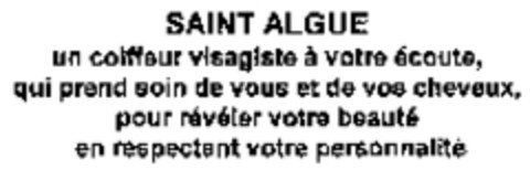 SAINT ALGUE un coiffeur visagiste à votre écoute, qui prend soin de vous et de vos cheveux, pour révéler votre beauté en respectant votre personnalité Logo (WIPO, 21.03.2008)