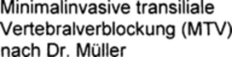 Minimalinvasive transiliale Vertebralverblockung (MTV) nach Dr. Müller Logo (WIPO, 12/24/2008)