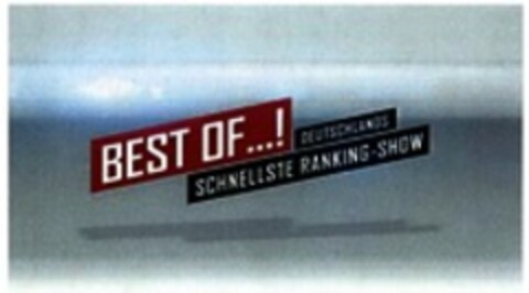 BEST OF ...! DEUTSCHLANDS SCHNELLSTE RANKING-SHOW Logo (WIPO, 07/06/2017)