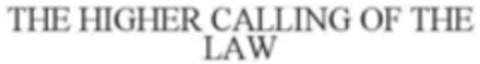 THE HIGHER CALLING OF THE LAW Logo (WIPO, 03/14/2019)