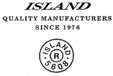 ISLAND QUALITY MANUFACTURERS SINCE 1976 ISLAND R 5608 Logo (WIPO, 22.12.1994)