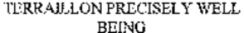 TERRAILLON PRECISELY WELL BEING Logo (WIPO, 12/10/2008)