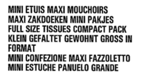 MINI ETUIS MAXI MOUCHOIRS MAXI ZAKDOEKEN MINI PAKJES FULL SIZE TISSUES COMPACT PACK Logo (WIPO, 07.03.1989)