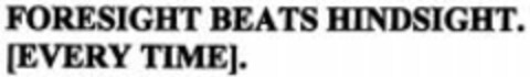 FORESIGHT BEATS HINDSIGHT [EVERY TIME]. Logo (WIPO, 27.01.2009)