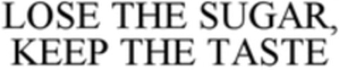 LOSE THE SUGAR, KEEP THE TASTE Logo (WIPO, 05.06.2018)