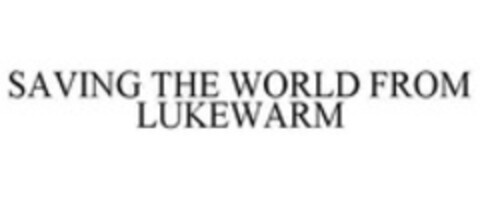 SAVING THE WORLD FROM LUKEWARM Logo (WIPO, 14.04.2015)