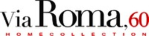 Via Roma, 60 HOME COLLECTION Logo (WIPO, 24.02.2009)