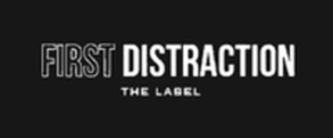 FIRST DISTRACTION THE LABEL Logo (WIPO, 10.02.2022)