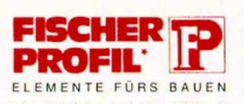 FISCHER PROFIL ELEMENTE FÜRS BAUEN Logo (WIPO, 08/12/1991)