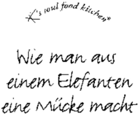 K's soul food kitchen Wie man aus einem Elefanten eine Mücke macht Logo (WIPO, 01.08.2011)