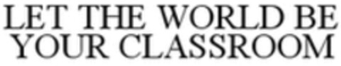 LET THE WORLD BE YOUR CLASSROOM Logo (WIPO, 06/18/2018)