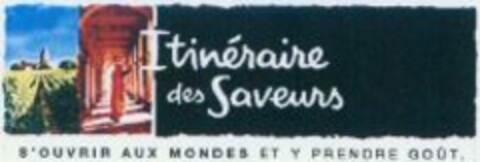 Itinéraire des Saveurs S'OUVRIR AUX MONDES ET Y PRENDRE GOÛT. Logo (WIPO, 02/13/2012)