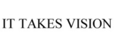 IT TAKES VISION Logo (WIPO, 08.04.2015)