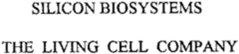 SILICON BIOSYSTEMS THE LIVING CELL COMPANY Logo (WIPO, 12.06.2001)